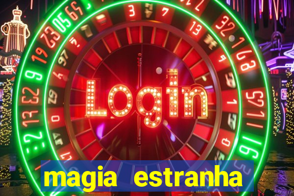 magia estranha filme completo dublado online